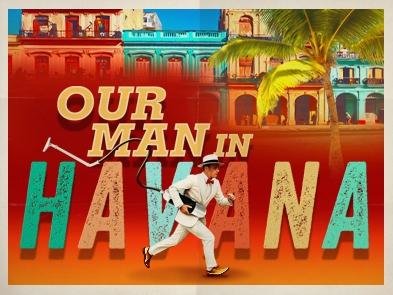 Title text, Our Man in Havana, with a man in white suit and white hat running along the front of it, backdrop of colourful Havana building